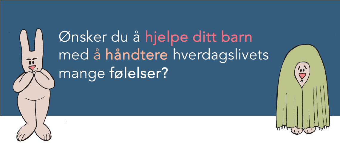 Ønsker du å hjelpe barnet ditt med å håndtere hverdagslivets følelser? - Klikk for stort bilde